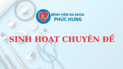 Sinh hoạt chuyên đề về Quy trình kỹ thuật tiêu sợi huyết trong nhồi máu não cấp